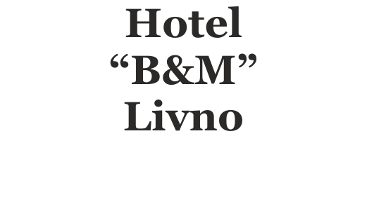 Hotel “B&M” Livno