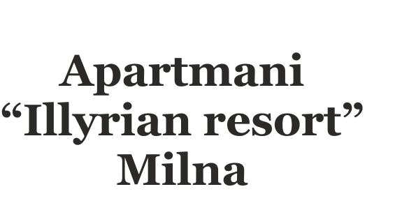 Apartmani “Illyrian resort” Milna
